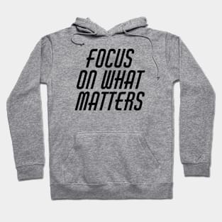 Focus On What Matters Hoodie